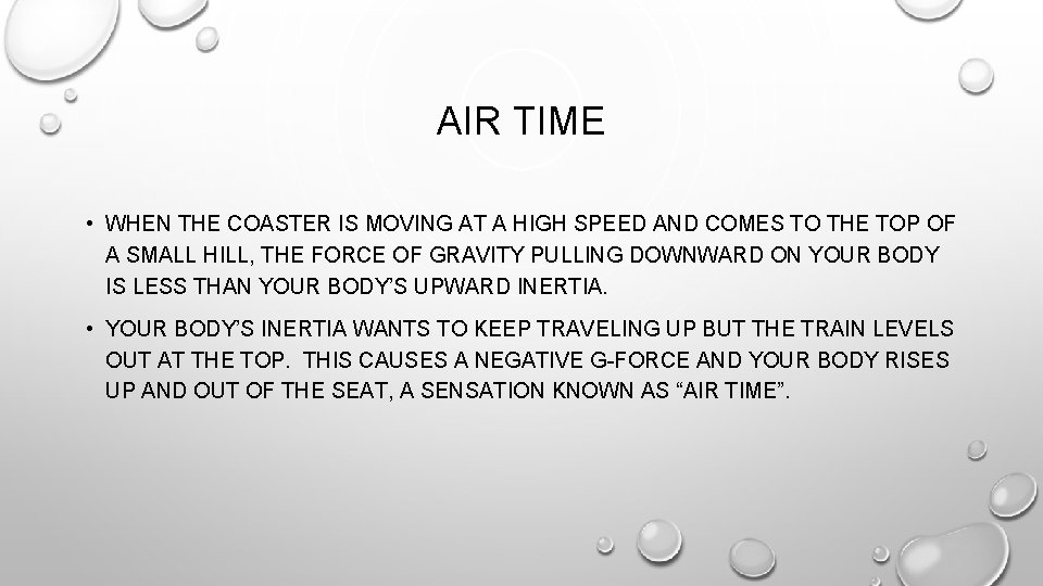 AIR TIME • WHEN THE COASTER IS MOVING AT A HIGH SPEED AND COMES
