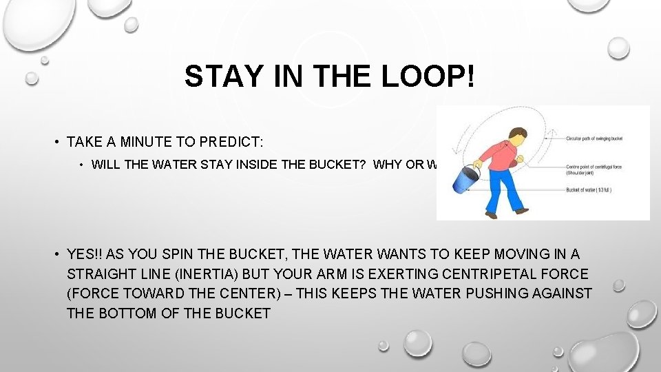 STAY IN THE LOOP! • TAKE A MINUTE TO PREDICT: • WILL THE WATER