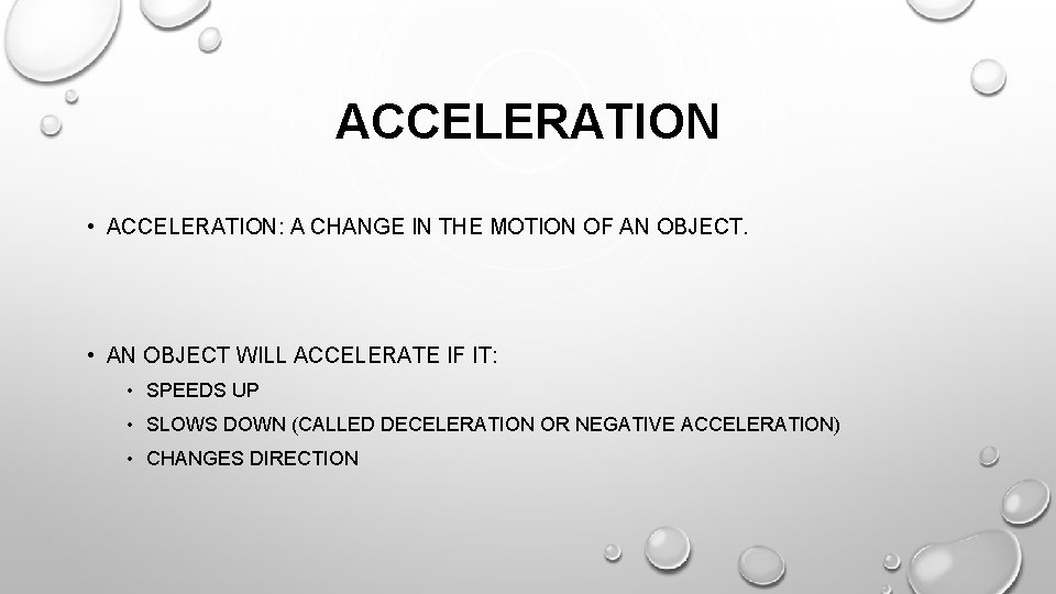 ACCELERATION • ACCELERATION: A CHANGE IN THE MOTION OF AN OBJECT. • AN OBJECT