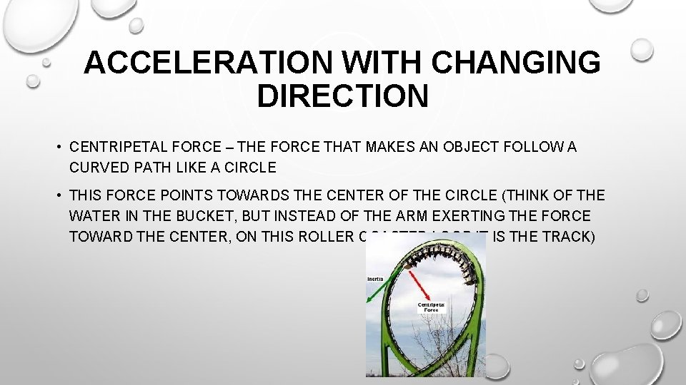 ACCELERATION WITH CHANGING DIRECTION • CENTRIPETAL FORCE – THE FORCE THAT MAKES AN OBJECT