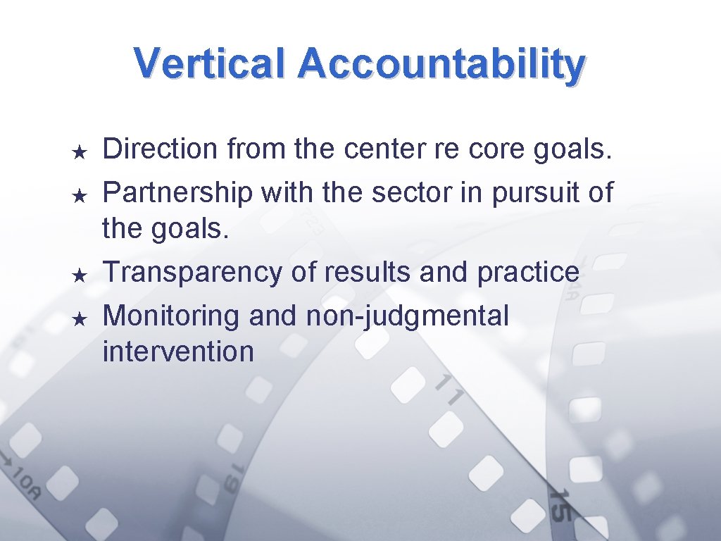 Vertical Accountability ★ ★ Direction from the center re core goals. Partnership with the