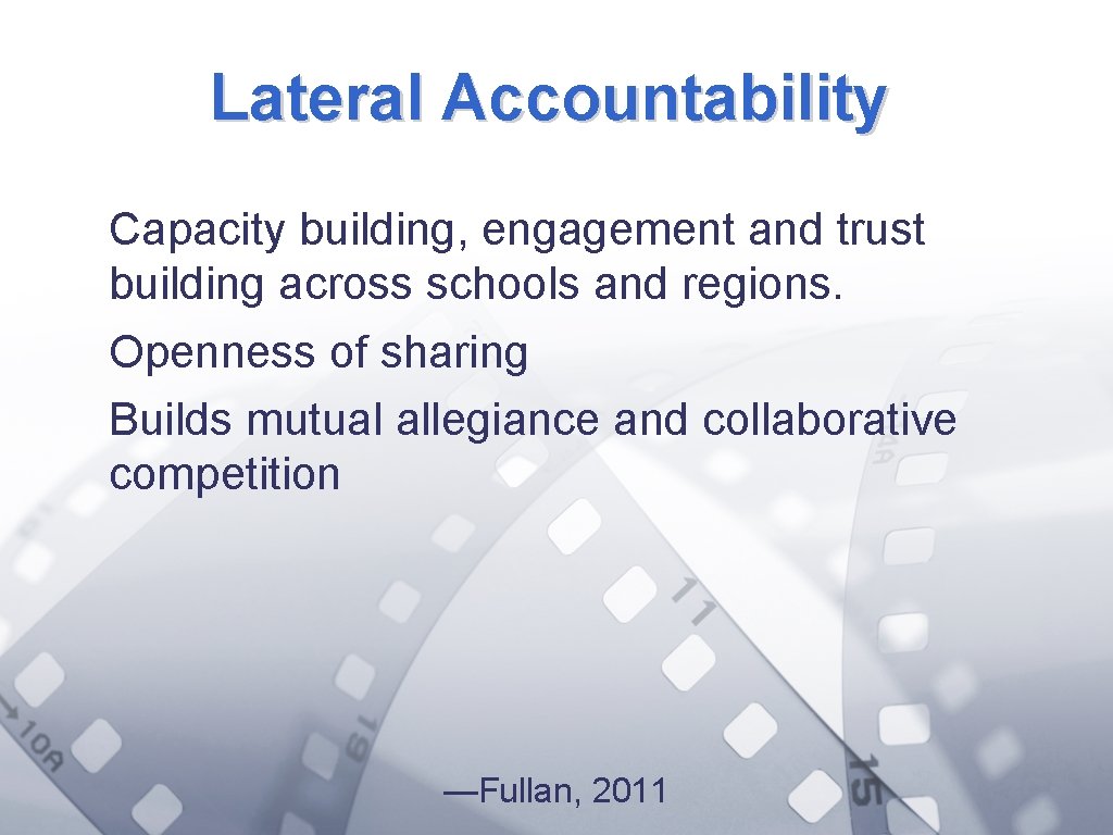 Lateral Accountability Capacity building, engagement and trust building across schools and regions. Openness of