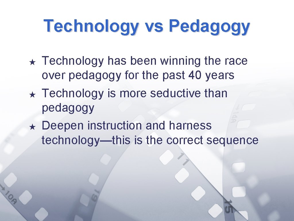 Technology vs Pedagogy ★ ★ ★ Technology has been winning the race over pedagogy