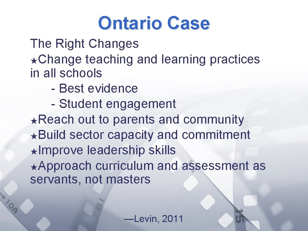 Ontario Case The Right Changes ★Change teaching and learning practices in all schools -