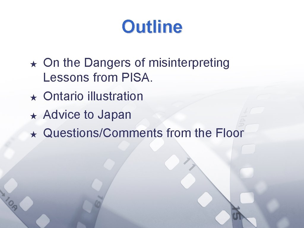 Outline ★ ★ On the Dangers of misinterpreting Lessons from PISA. Ontario illustration Advice