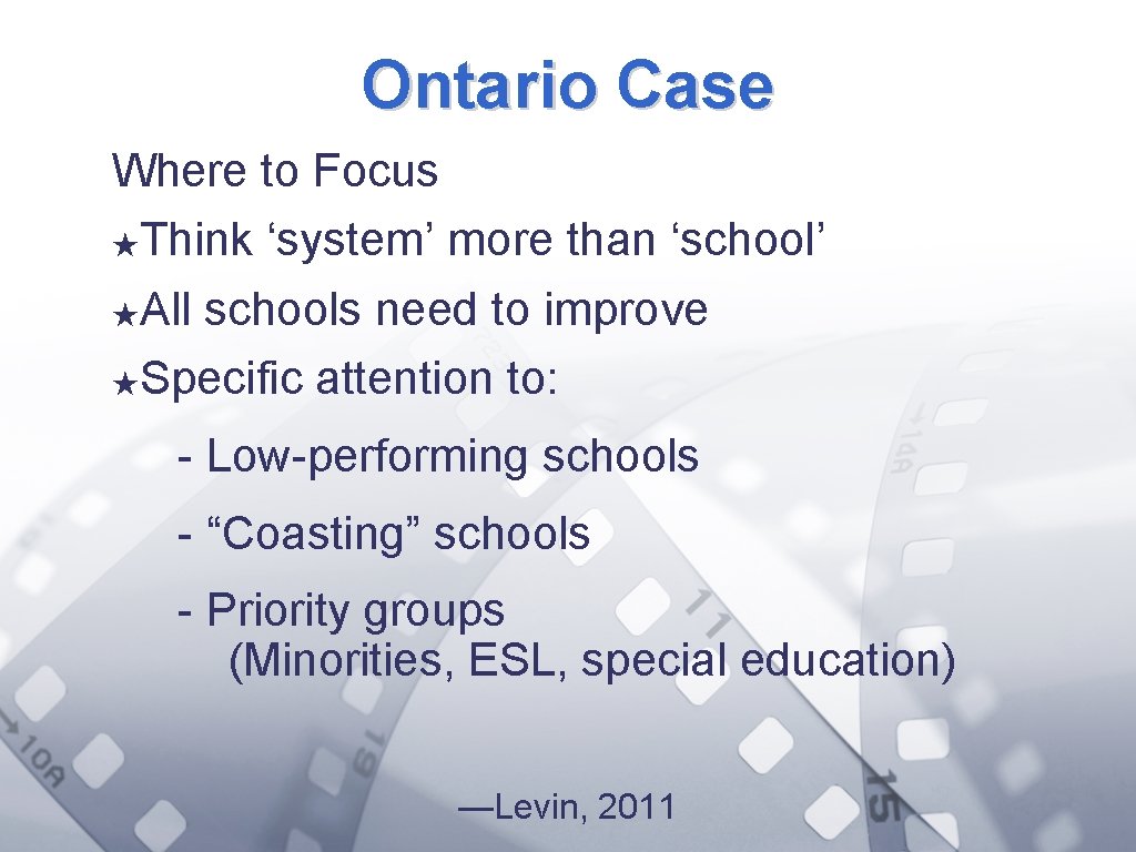 Ontario Case Where to Focus ★Think ‘system’ more than ‘school’ ★All schools need to