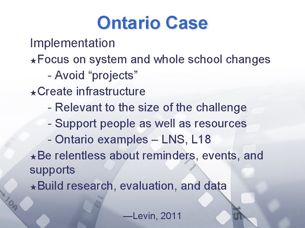 Ontario Case Implementation ★Focus on system and whole school changes - Avoid “projects” ★Create
