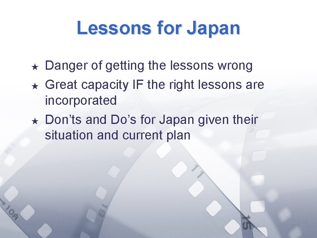 Lessons for Japan ★ ★ ★ Danger of getting the lessons wrong Great capacity