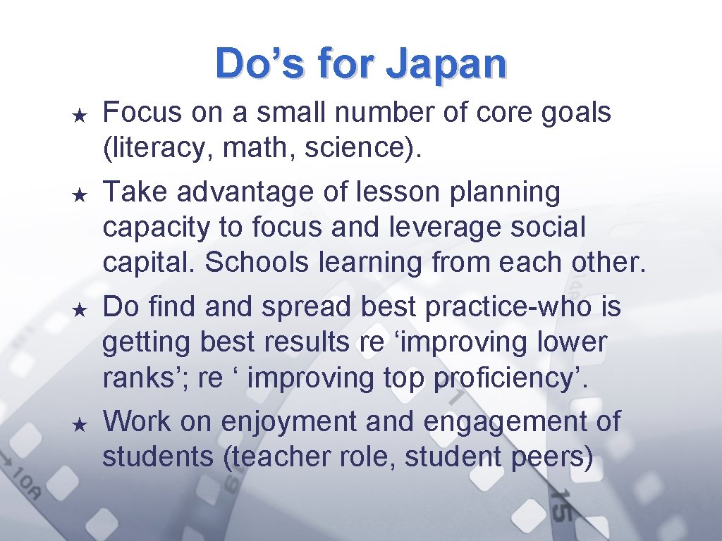 Do’s for Japan ★ ★ Focus on a small number of core goals (literacy,