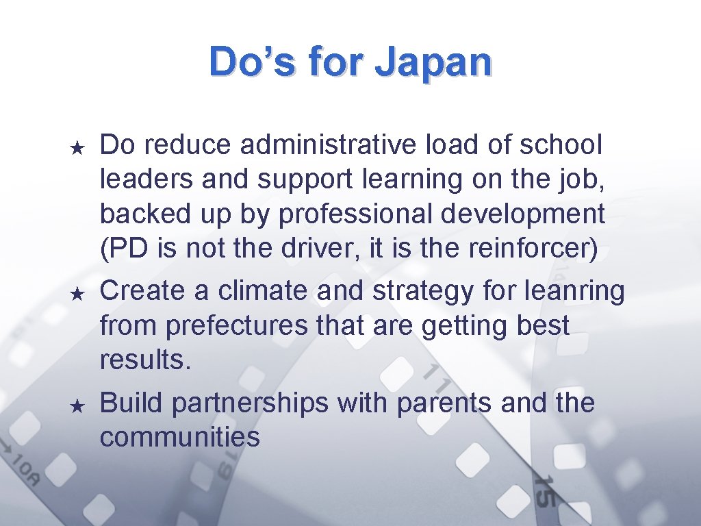 Do’s for Japan ★ ★ ★ Do reduce administrative load of school leaders and