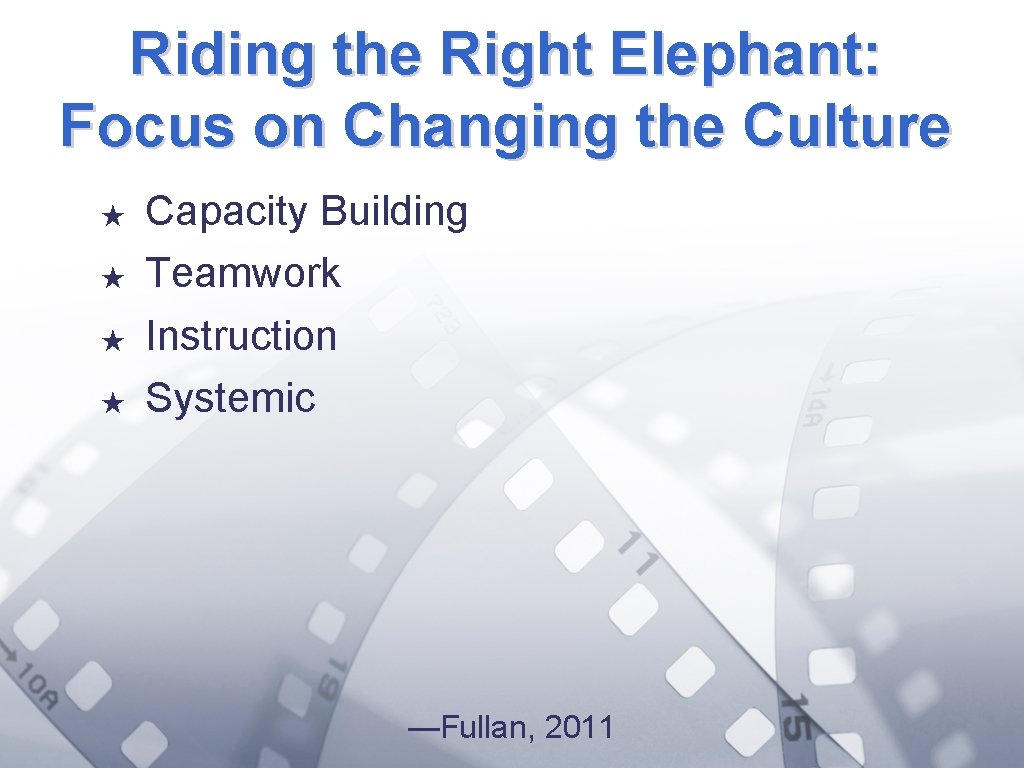 Riding the Right Elephant: Focus on Changing the Culture ★ ★ Capacity Building Teamwork