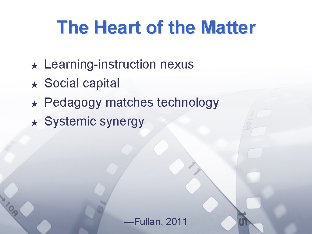 The Heart of the Matter ★ ★ Learning-instruction nexus Social capital Pedagogy matches technology
