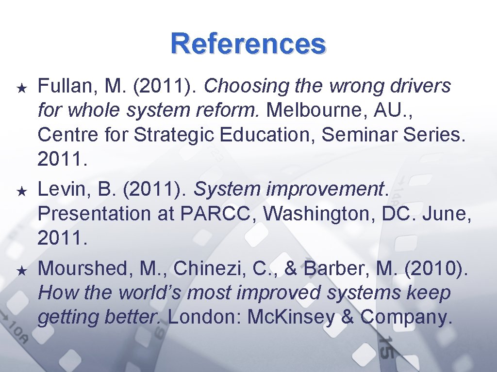 References ★ ★ ★ Fullan, M. (2011). Choosing the wrong drivers for whole system