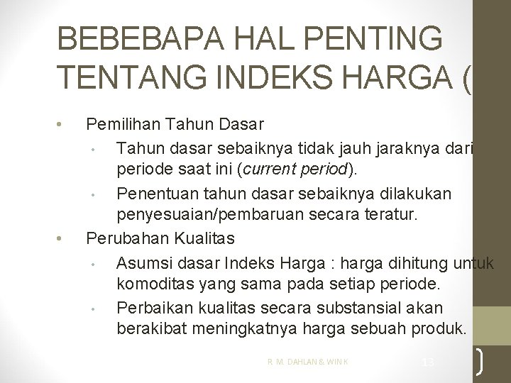 BEBEBAPA HAL PENTING TENTANG INDEKS HARGA (L) • • Pemilihan Tahun Dasar • Tahun