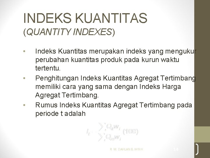 INDEKS KUANTITAS (QUANTITY INDEXES) • • • Indeks Kuantitas merupakan indeks yang mengukur perubahan