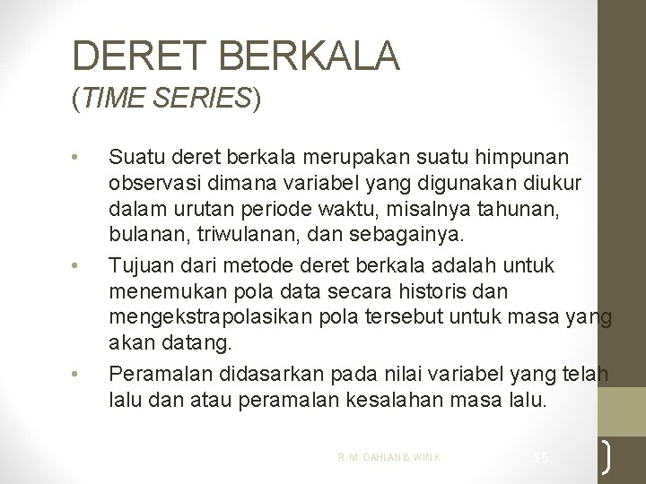 DERET BERKALA (TIME SERIES) • • • Suatu deret berkala merupakan suatu himpunan observasi