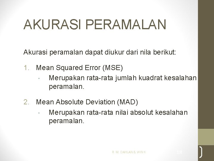 AKURASI PERAMALAN Akurasi peramalan dapat diukur dari nila berikut: 1. Mean Squared Error (MSE)