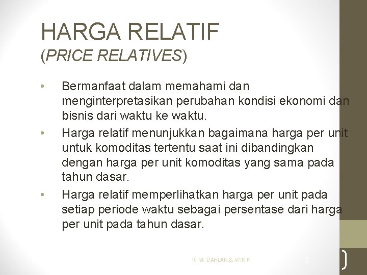 HARGA RELATIF (PRICE RELATIVES) • • • Bermanfaat dalam memahami dan menginterpretasikan perubahan kondisi