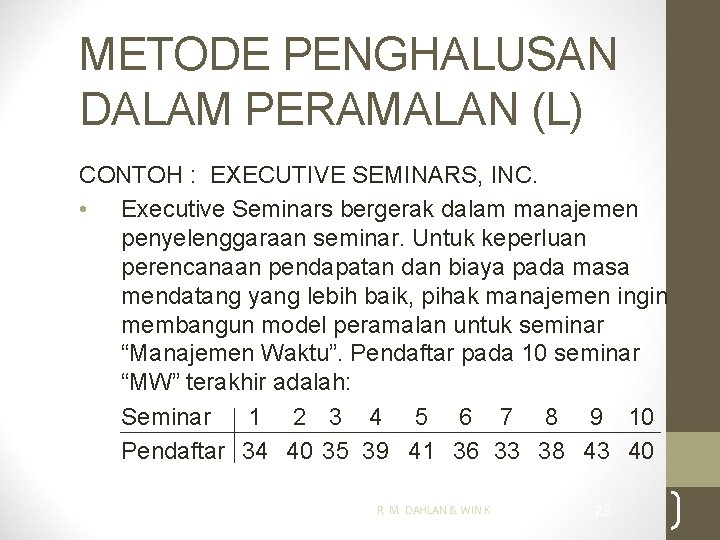 METODE PENGHALUSAN DALAM PERAMALAN (L) CONTOH : EXECUTIVE SEMINARS, INC. • Executive Seminars bergerak