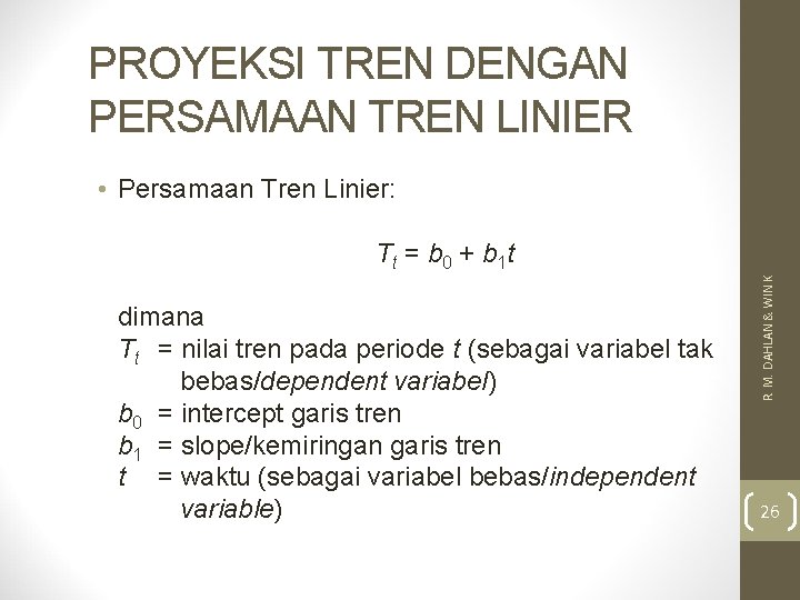 PROYEKSI TREN DENGAN PERSAMAAN TREN LINIER • Persamaan Tren Linier: dimana Tt = nilai