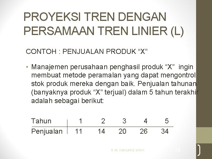 PROYEKSI TREN DENGAN PERSAMAAN TREN LINIER (L) CONTOH : PENJUALAN PRODUK “X” • Manajemen