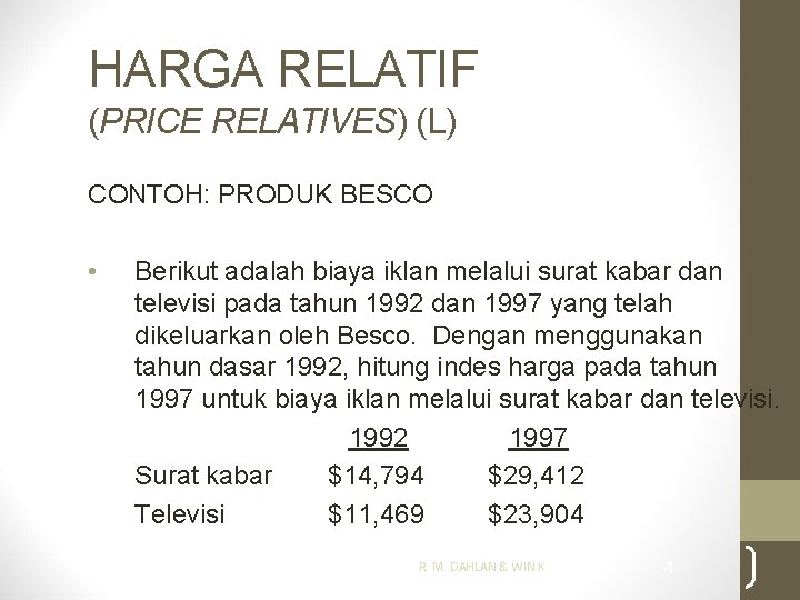 HARGA RELATIF (PRICE RELATIVES) (L) CONTOH: PRODUK BESCO • Berikut adalah biaya iklan melalui