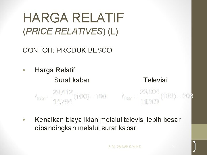 HARGA RELATIF (PRICE RELATIVES) (L) CONTOH: PRODUK BESCO • • Harga Relatif Surat kabar