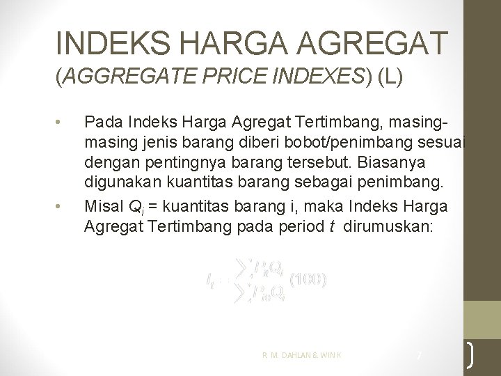 INDEKS HARGA AGREGAT (AGGREGATE PRICE INDEXES) (L) • • Pada Indeks Harga Agregat Tertimbang,