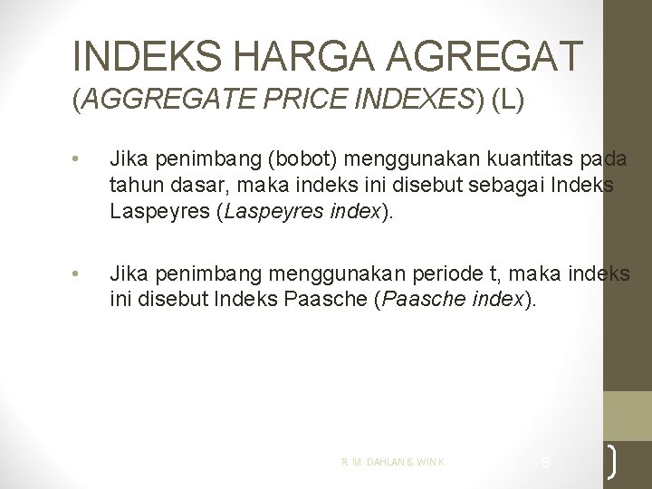 INDEKS HARGA AGREGAT (AGGREGATE PRICE INDEXES) (L) • Jika penimbang (bobot) menggunakan kuantitas pada