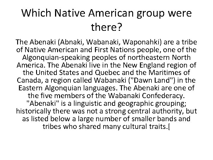 Which Native American group were there? The Abenaki (Abnaki, Wabanaki, Waponahki) are a tribe