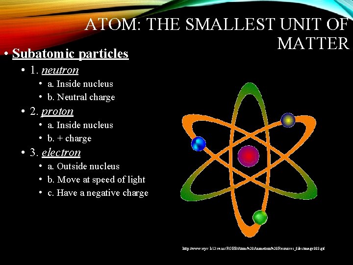 ATOM: THE SMALLEST UNIT OF MATTER • Subatomic particles • 1. neutron • a.