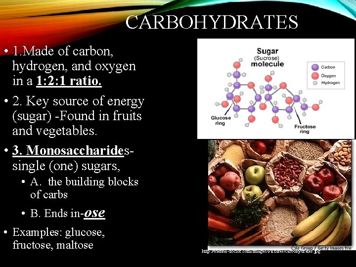 CARBOHYDRATES • 1. Made of carbon, hydrogen, and oxygen in a 1: 2: 1