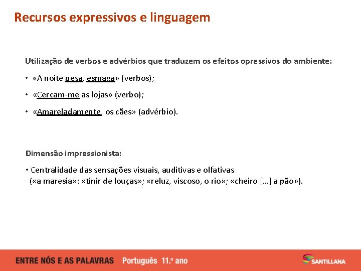 Recursos expressivos e linguagem Utilização de verbos e advérbios que traduzem os efeitos opressivos