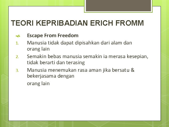 TEORI KEPRIBADIAN ERICH FROMM 1. 2. 3. Escape From Freedom Manusia tidak dapat dipisahkan