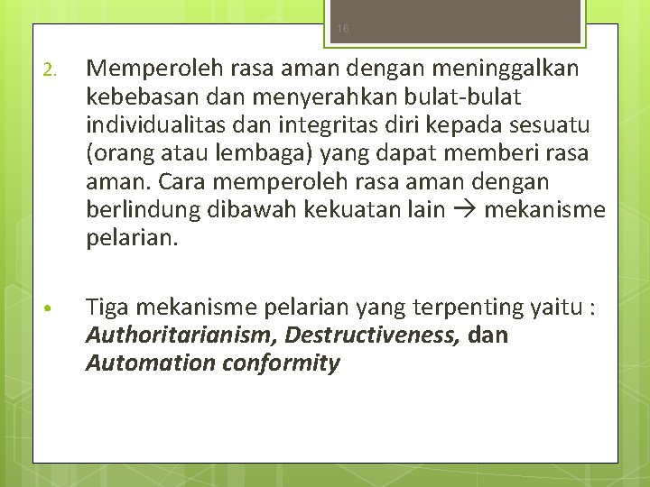 16 2. Memperoleh rasa aman dengan meninggalkan kebebasan dan menyerahkan bulat-bulat individualitas dan integritas