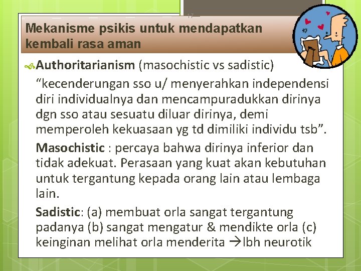 17 Mekanisme psikis untuk mendapatkan kembali rasa aman Authoritarianism (masochistic vs sadistic) “kecenderungan sso 17 Mekanisme psikis untuk mendapatkan kembali rasa aman Authoritarianism (masochistic vs sadistic) “kecenderungan sso
