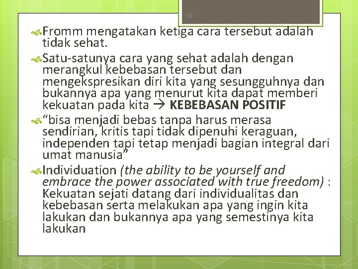 20 Fromm mengatakan ketiga cara tersebut adalah tidak sehat. Satu-satunya cara yang sehat adalah 20 Fromm mengatakan ketiga cara tersebut adalah tidak sehat. Satu-satunya cara yang sehat adalah