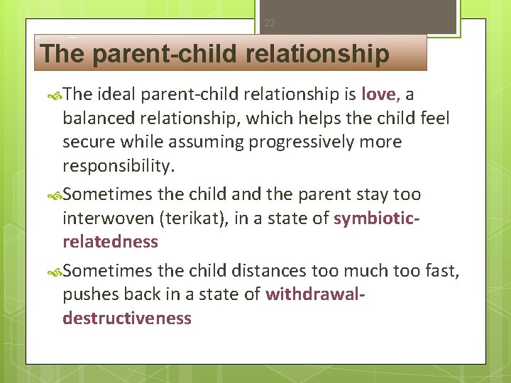 22 The parent-child relationship The ideal parent-child relationship is love, a balanced relationship, which