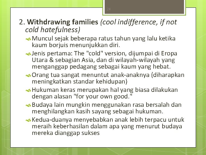 24 2. Withdrawing families (cool indifference, if not cold hatefulness) Muncul sejak beberapa ratus