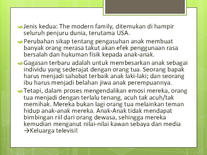 Jenis kedua: The modern family, ditemukan di hampir seluruh penjuru dunia, terutama USA. Jenis kedua: The modern family, ditemukan di hampir seluruh penjuru dunia, terutama USA.