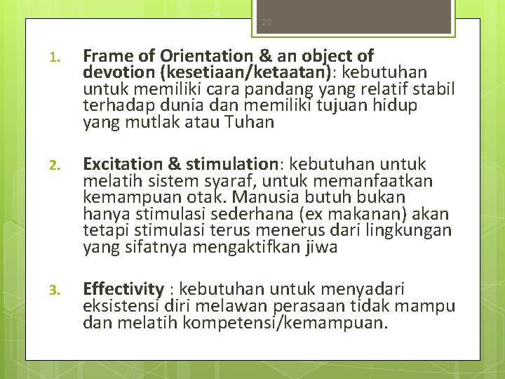 29 1. Frame of Orientation & an object of devotion (kesetiaan/ketaatan): kebutuhan untuk memiliki