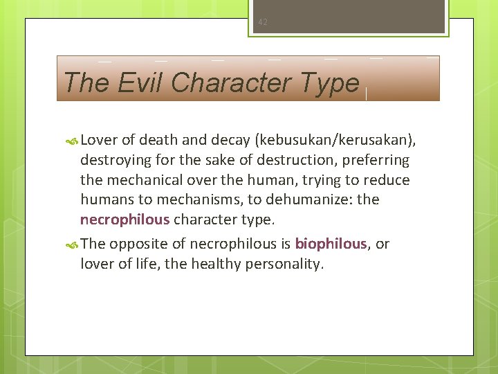 42 The Evil Character Type Lover of death and decay (kebusukan/kerusakan), destroying for the