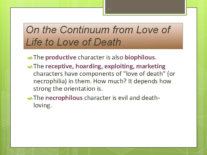 43 On the Continuum from Love of Life to Love of Death The productive