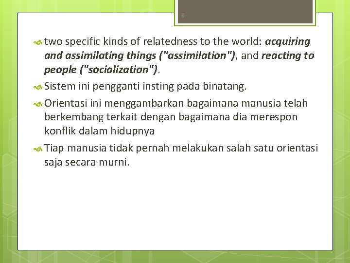 6 two specific kinds of relatedness to the world: acquiring and assimilating things ("assimilation"), 6 two specific kinds of relatedness to the world: acquiring and assimilating things ("assimilation"),