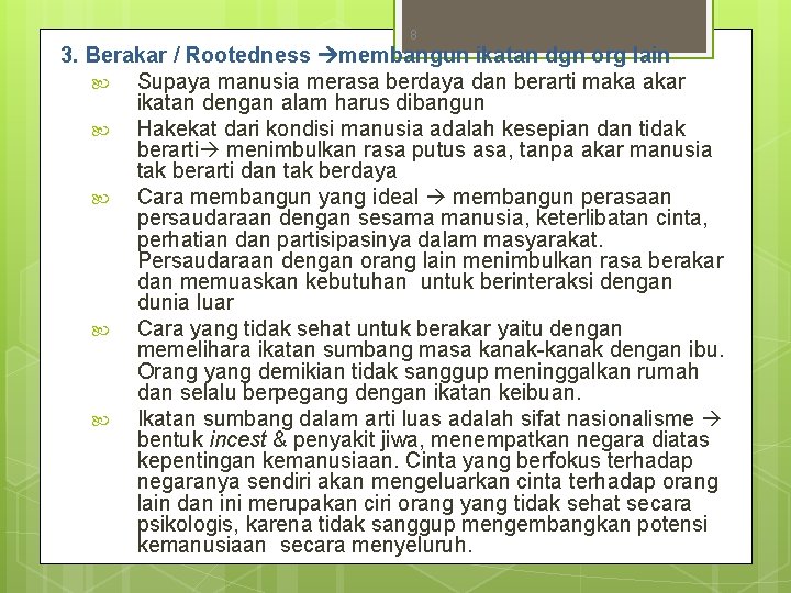 8 3. Berakar / Rootedness membangun ikatan dgn org lain Supaya manusia merasa berdaya