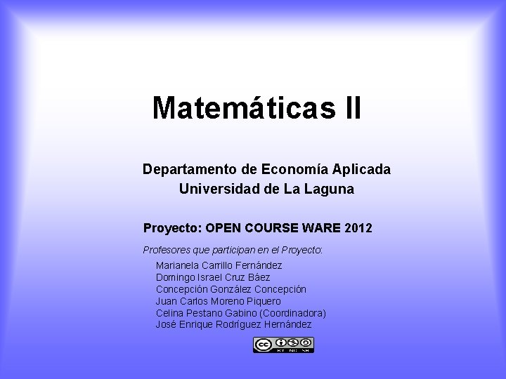 Matemáticas II Departamento de Economía Aplicada Universidad de La Laguna Proyecto: OPEN COURSE WARE