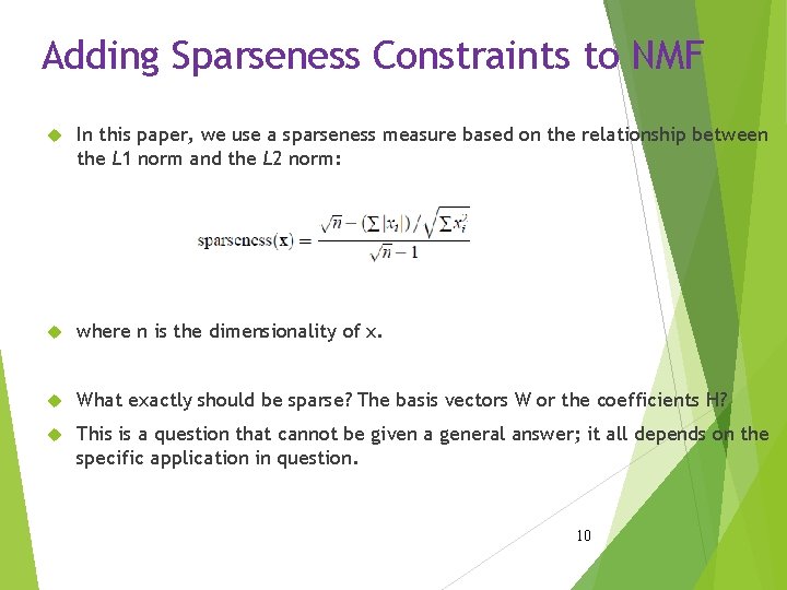 Adding Sparseness Constraints to NMF In this paper, we use a sparseness measure based Adding Sparseness Constraints to NMF In this paper, we use a sparseness measure based