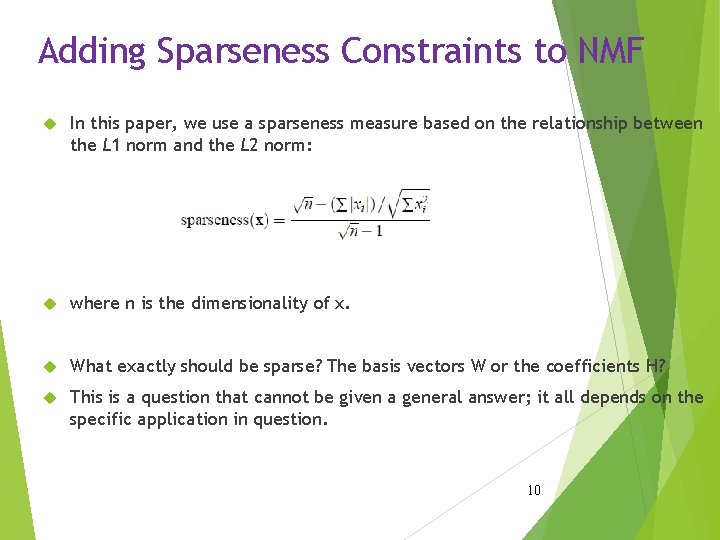 Adding Sparseness Constraints to NMF In this paper, we use a sparseness measure based