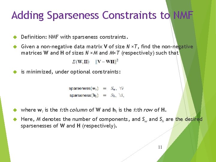 Adding Sparseness Constraints to NMF Definition: NMF with sparseness constraints. Given a non-negative data