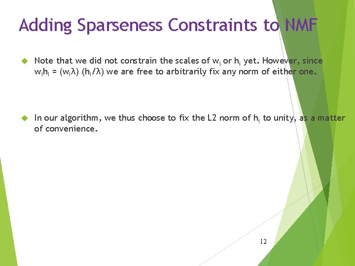 Adding Sparseness Constraints to NMF Note that we did not constrain the scales of